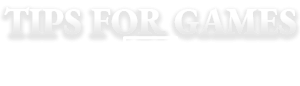 Tips for Games